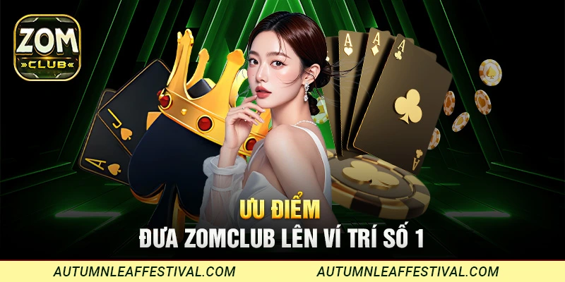 Ưu điểm đưa Zomclub lên ví trí số 1